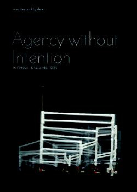 Agency without intention - Herbert Read Gallery