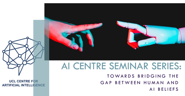 AI Centre Seminar Series: Towards Bridging the Gap Between Human and AI Beliefs