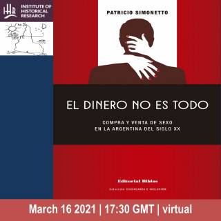 Composite image comprising of the cover of Patricio Simonetto's El Dinero no es Todo, the logo of the book launch organiser Institute of Historical Research and the date and time of the event