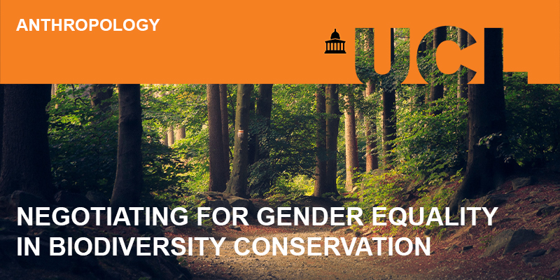 UCL logo over an image of forest and text reading Negotiating for gender equality in biodiversity conservation