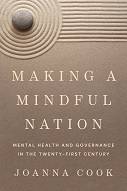 Making a Mindful Nation: Mental Health and Governance in the Twenty-First Century Joanna Cook