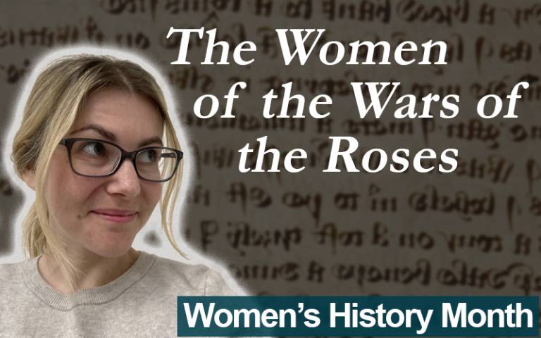 A composite image of a woman looking sidelong at text that reads "The Women of the Wars of the Roses", over a blurred image of a manuscript. The words Women's History Month are at the bottom right of the image.
