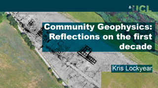 A blue UCL banner and text reading "Community geophysics: Reflections on the first decade | Kris Lockyear" over an aerial picture of a field with superimposed building outlines.