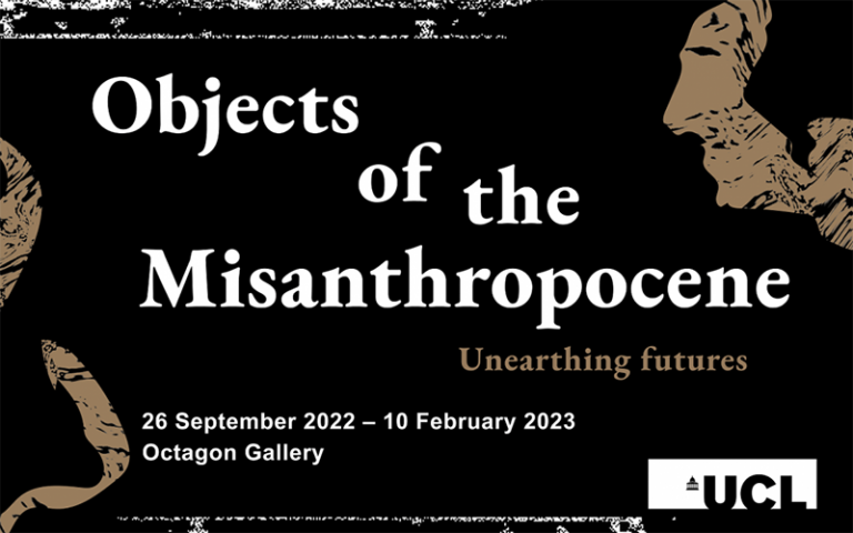 Objects of the Misanthropocene Exhibition (UCL Culture)