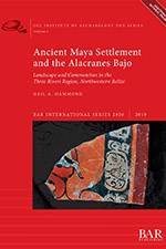 Ancient Maya Settlement and the Alacranes Bajo 2019 (BAR) - bookcover