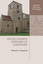 Anglo-Saxon Towers of Lordship 2019 (Oxford University Press) - bookcover