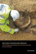Between Thames and Medway: Archaeological Excavations on The Hoo Peninsula & Its Environs 2017 (Archaeology South-East/SpoilHeap Publications) - bookcover
