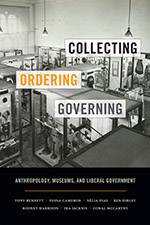 Collecting, Ordering, Governing: Anthropology, Museums and Liberal Government 2017 (Duke University Press) - bookcover