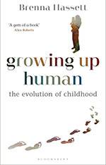 Growing Up Human: The Evolution of Childhood by Brenna Hassett (Bloomsbury, 2022) - bookcover