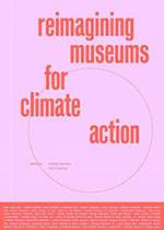 Reimagining Museums for Climate Action (eds. Rodney Harrison & Colin Sterling)