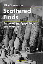 Scattered Finds: Archaeology, Egyptology and Museums 2019 (UCL Press) - bookcover