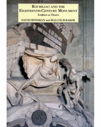 David Bindman, Roubiliac and the Eighteenth-Century Monument: Sculpture as Theatre