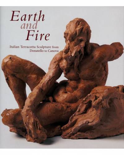 Bruce Boucher ed., Earth and Fire: Italian Terracotta Sculpture from Donatello to Canova