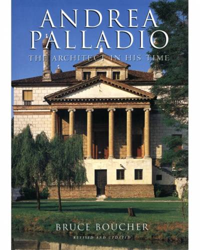 Bruce Boucher, Andrea Palladio: The Architect in His Time