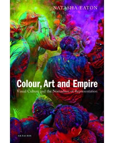 Natasha Eaton, Colour, Art and empire: Visual Culture and the Nomadism of Representation