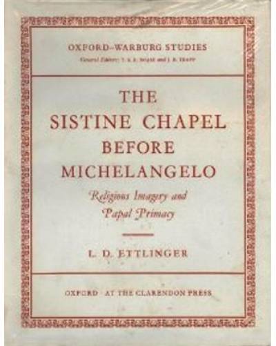 Leopold Ettlinger, The Sistine Chapel before Michelangelo: Religious Imagery and Papal Primacy