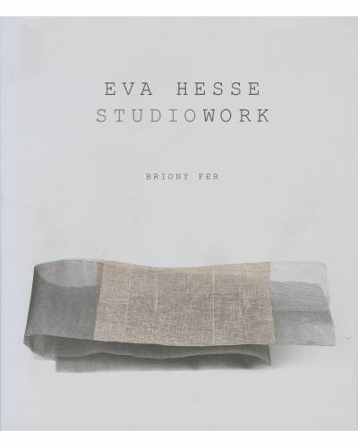 Briony Fer, Eva Hesse: Studiowork