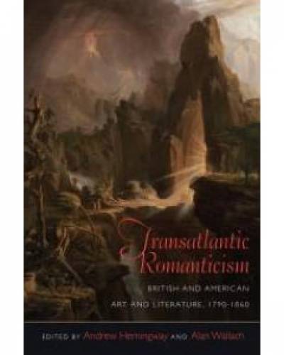 Andrew Hemingway and Alan Wallach, eds., Transatlantic Romanticism: British and American Art and Literature, 1790-1860