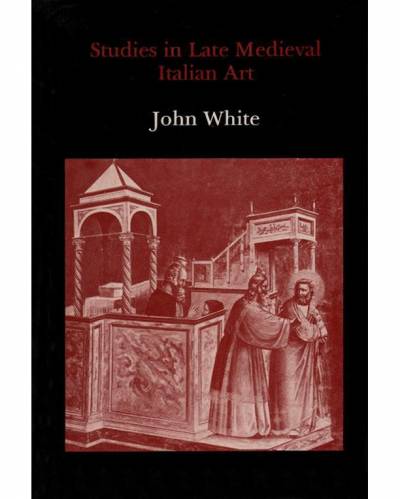 John White, Studies in Late Medieval Italian Art