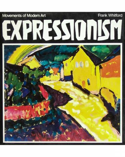Frank Whitford, Expressionism: Movements of Modern Art