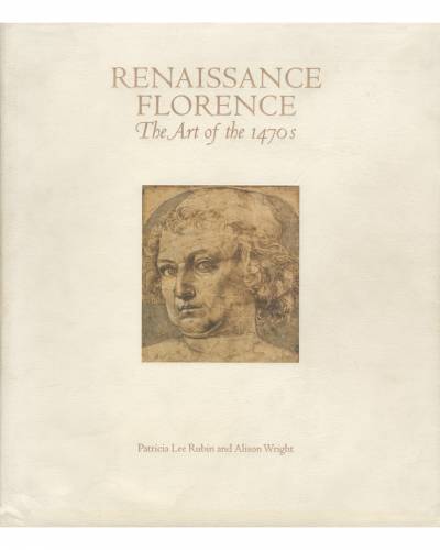 Patricia L. Rubin and Alison Wright, Renaissance Florence: The Art of the 1470s