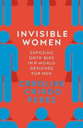Book cover of 'Invisible Women: Exposing Data Bias in a World Designed for Men'