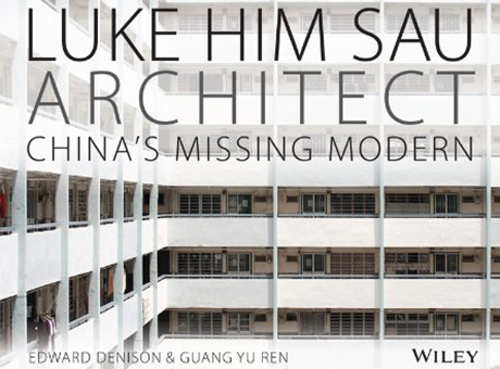 Luke Him Sau, Architect: China's Missing Modern - Edward Denison