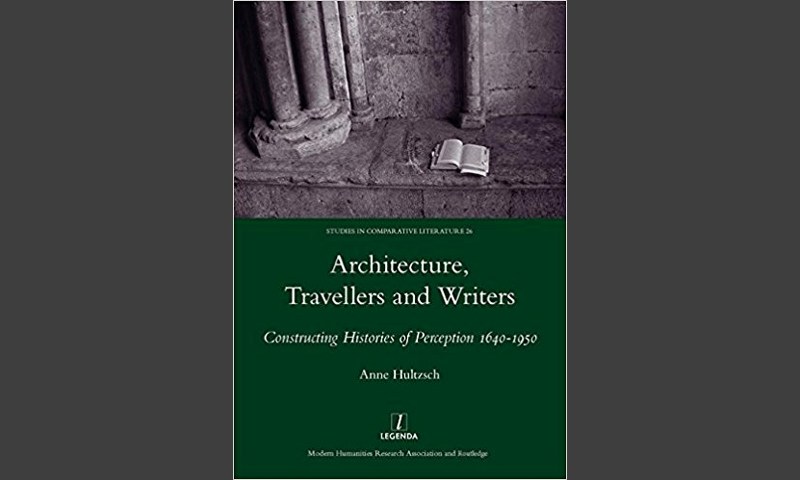 Cover of Architecture, Travellers and Writers: Constructing Histories of Perception 1640-1950 