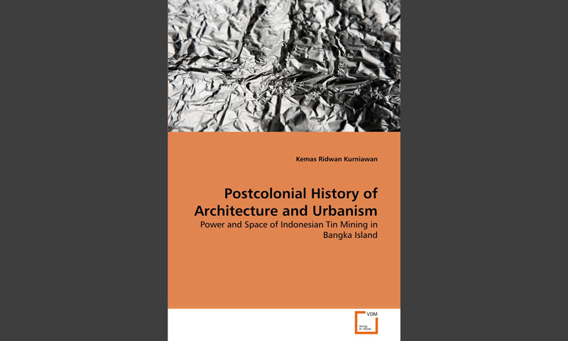 Postcolonial history of Architecture and Urbanism by Kemas Ridwan Kurniawan 