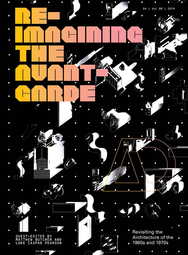 Front cover, Re-imagining the Avant-Garde: Revisiting the Architecture of the 1960s and 1970s, by Luke Pearson and Matthew Butcher. From Architectural Design (AD) Special Issue, July 2019. 