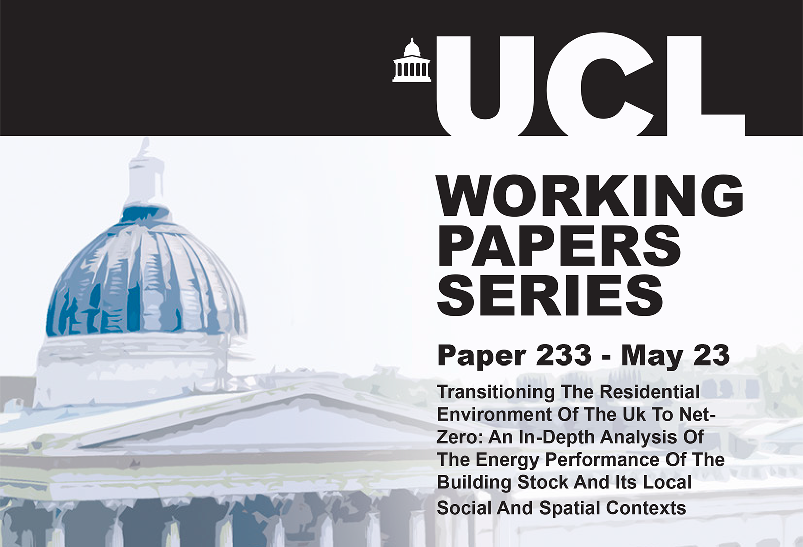WORKING PAPERS SERIES; Paper 233 - May 23; Transitioning The Residential Environment Of The Uk To Net-Zero: An In-Depth Analysis Of The Energy Performance Of The Building Stock And Its Local Social And Spatial Contexts