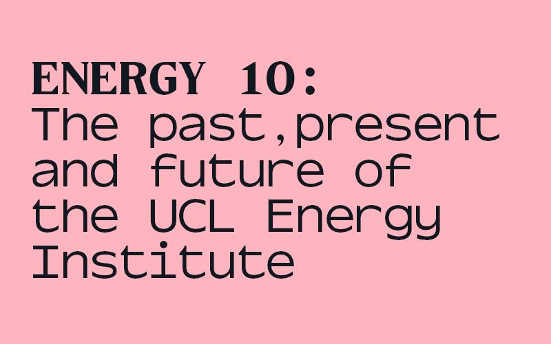 Banner image - Energy 10: the past present and future of the UCL Energy Institute