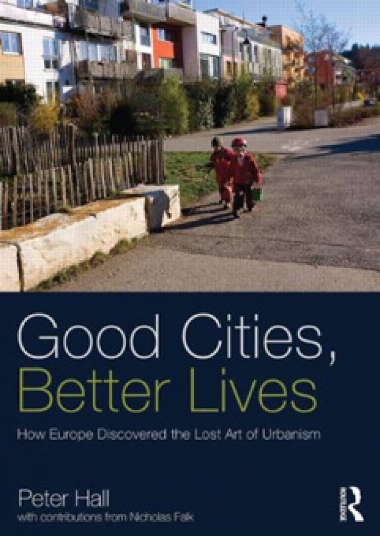Good Cities, Better Lives: How Europe Discovered the Lost Art of Urbanism by Peter Hall (Routledge, 2013)