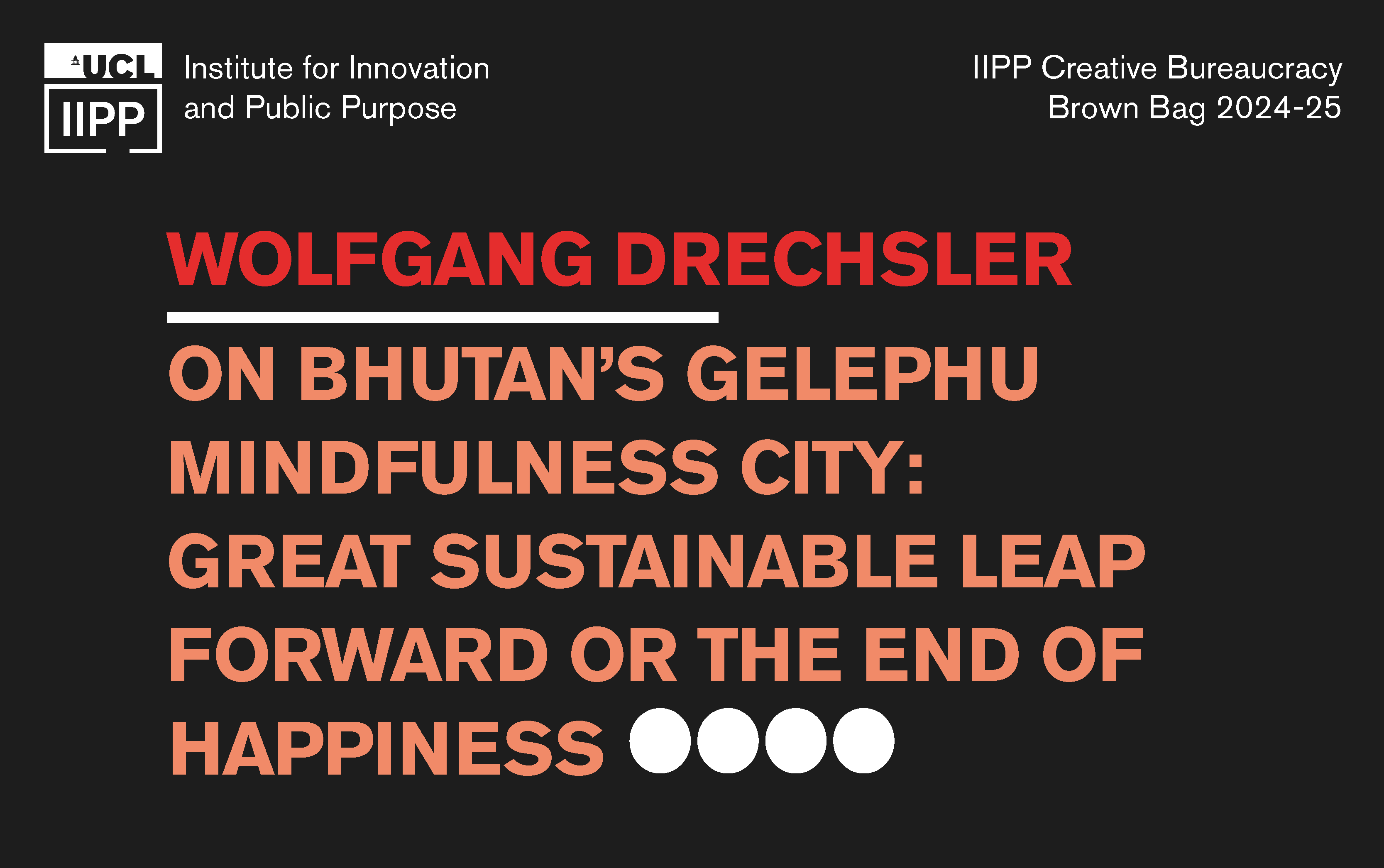 WOLFGANG DRECHSLER   ON BHUTAN’S GELEPHU MINDFULNESS CITY: GREAT SUSTAINABLE LEAP FORWARD OR THE END OF HAPPINESS