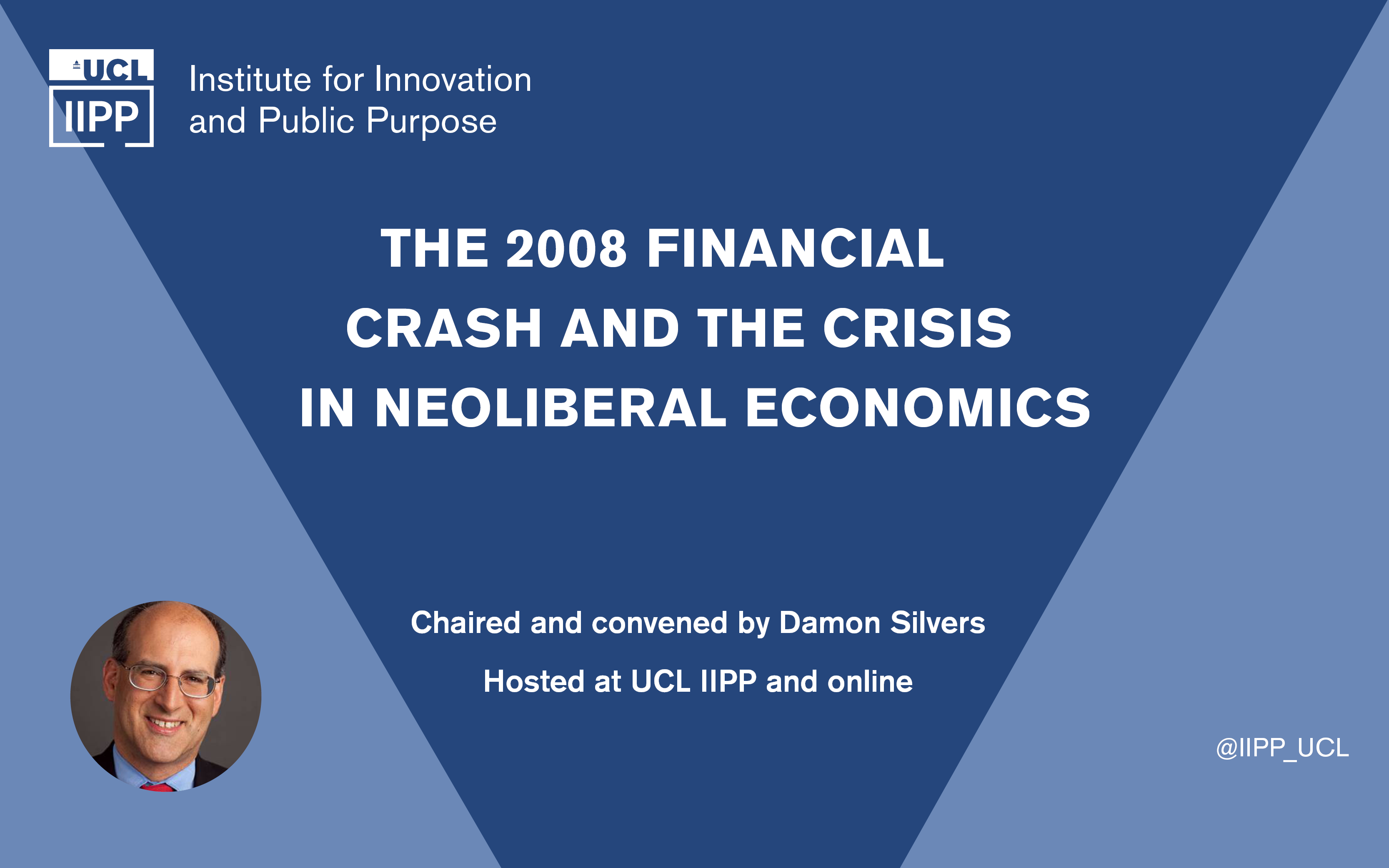 The 2008 Financial Crash and the Crisis in Neoliberal Economics with Damon Silvers at UCL IIPP
