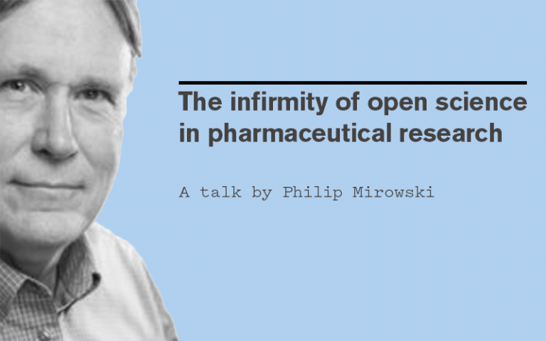 Philip Mirowski: The infirmity of open science in pharmaceutical research