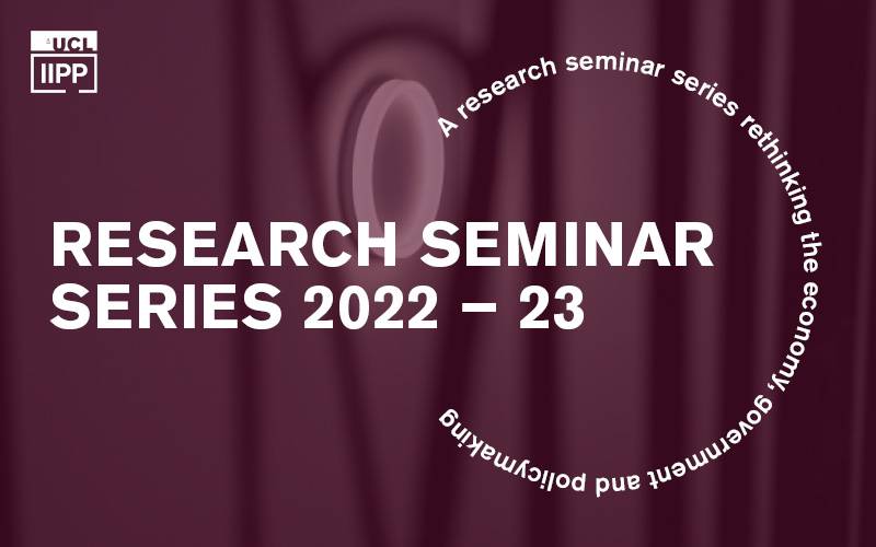 IIPP Research Seminar Series 2022-23