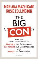 The Big Con – How the Consulting Industry Weakens our Economies and Harms Democracy