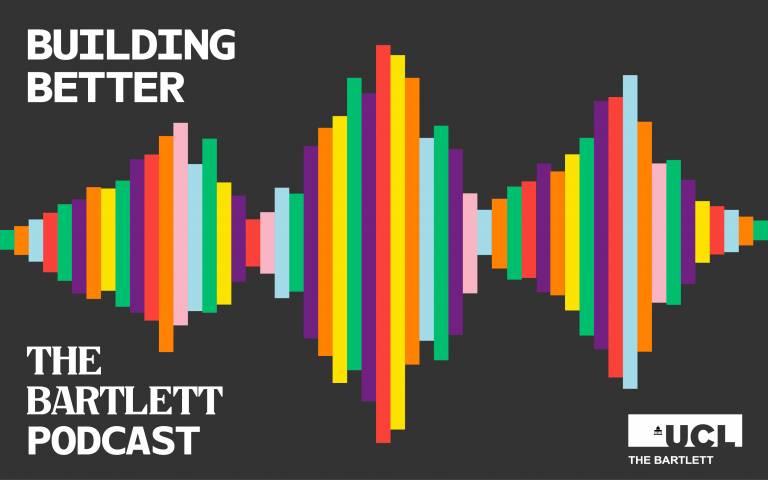 Blocks of colours made into the shape of a sound wave with white text "Building Better The Bartlett Podcast" on black background