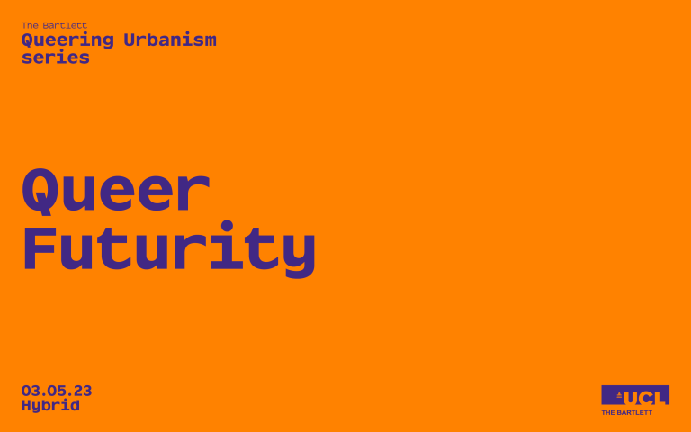 Orange background, with violet purple text that reads: The Bartlett Queering Urbanism series, Queer Futurity, 03.05.23 Hybrid