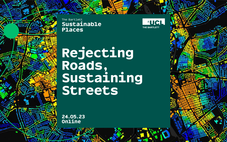 The Bartlett Sustainable Places: Rejecting Roads, Sustaining Streets