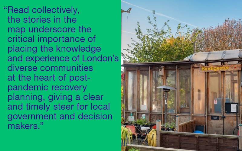 Quote: Read collectively, the stories in the map underscore the critical importance of placing the knowledge and experience of London’s diverse communities at the heart of post-pandemic recovery planning, giving a clear and timely steer for decisionmakers