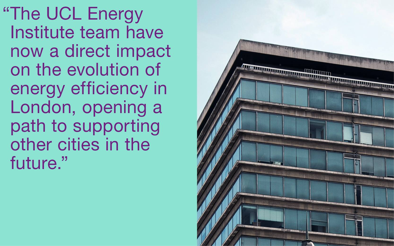 Carlos Huggins, Senior Consultancy Manager at UCLC, said: “The UCL Energy Institute team have been developing their models and accesses to underpinning robust data for years, and it is fitting that they have now a direct impact on the evolution of energy 