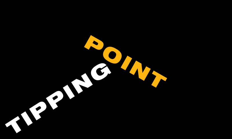 Graphically designed image with a black background and text reading 'tipping point' in block capitals