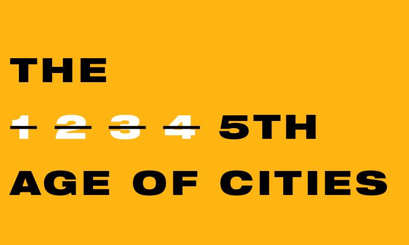 Graphically designed image with a yellow background and text reading 'the fifth age of cities' in block capitals
