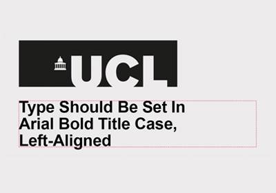 UCL logo - strapline type should be set in arial