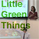 Little Green Things