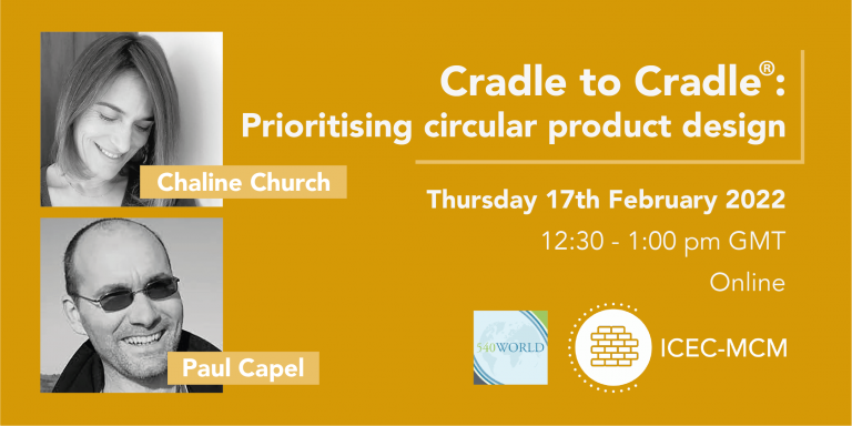 Promotional image for event titled "Cradle to Cradle®: Prioritising circular product design", hosted online at 12:30pm - 1:00pm GMT on Thursday 17th February 2022. Contains images of speakers Chaline Church and Paul Capel of 540 WORLD.