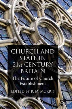 Church and State in 21st Century Britain: The Future of Church Establishment