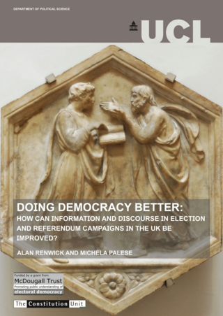 Doing Democracy Better: How Can Information and Discourse in Election and Referendum Campaigns in the UK Be Improved?
